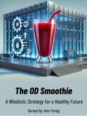 cover image of The OD Smoothie a Wholistic Strategy for a Healthy Future